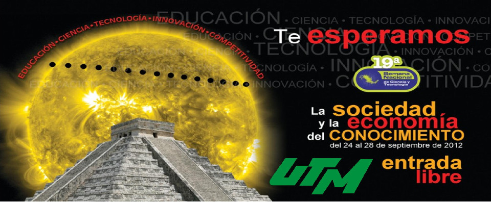 Es UTM sede de la Semana  de Ciencia y Tecnología