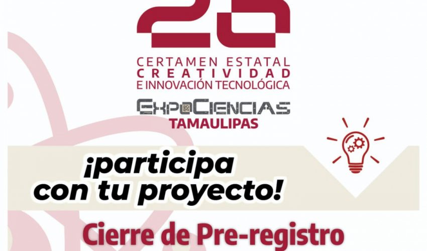 26 Certamen Estatal Creatividad e Innovación Tecnológica “ExpoCiencias Tamaulipas”